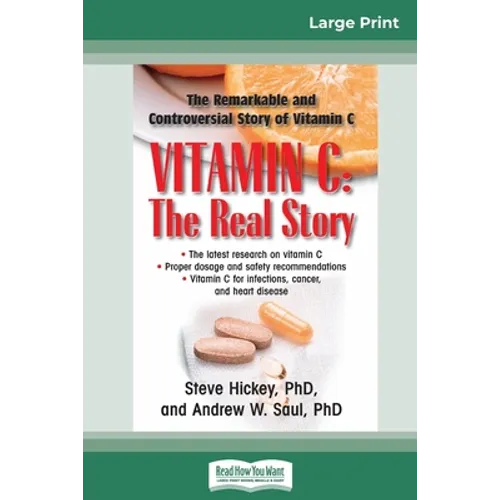 Vitamin C: The Real Story: The Remarkable and Controversial Healing Factor (16pt Large Print Edition) - Paperback