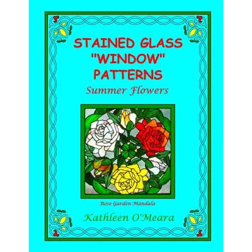 Stained Glass "Window" Patterns: Summer Flowers - Paperback