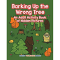 Barking Up the Wrong Tree: An Adult Activity Book of Hidden Pictures - Paperback
