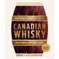 Canadian Whisky, Updated and Expanded (Third Edition): The Essential Portable Expert - Hardcover