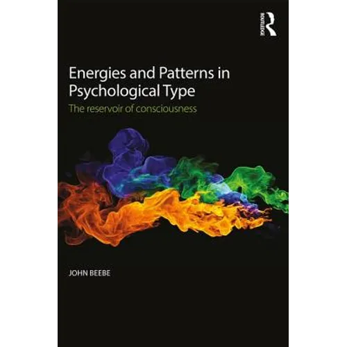 Energies and Patterns in Psychological Type: The Reservoir of Consciousness - Paperback