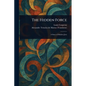 The Hidden Force - Paperback