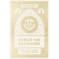 Ethics for Beginners: Big Ideas from 32 Great Minds - Paperback