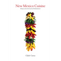 New Mexico Cuisine: Recipes from the Land of Enchantment - Paperback