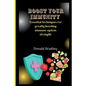 Boost Your Immunity: Essential techniques for greatly boosting immune system strength. - Paperback
