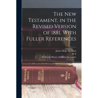 The New Testament, in the Revised Version of 1881, With Fuller References - Paperback