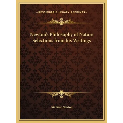Newton's Philosophy of Nature Selections from his Writings - Hardcover
