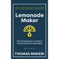 Lemonade Maker: The Entrepreneur's Guide to Overcoming the Impossible - Hardcover