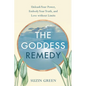 Goddess Remedy: Unleash Your Power, Embody Your Truth, and Love Without Limits - Paperback