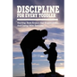 Discipline For Every Toddler: Teaching Them Respect And Responsibility, & Coping With Tantrums: How To Deal With Toddler Temper Tantrums - Paperback