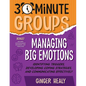 30-Minute Groups: Managing Big Emotions: Identifying Triggers, Developing Coping Strategies, and Communicating Effectively - Paperback