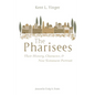 The Pharisees: Their History, Character, and New Testament Portrait - Hardcover