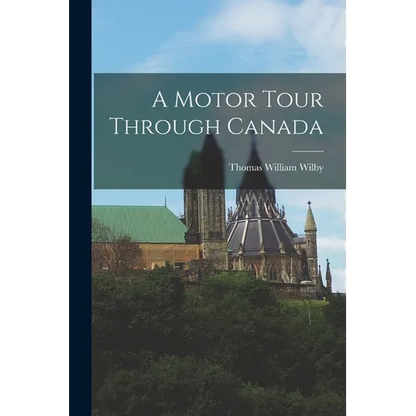 A Motor Tour Through Canada - Paperback