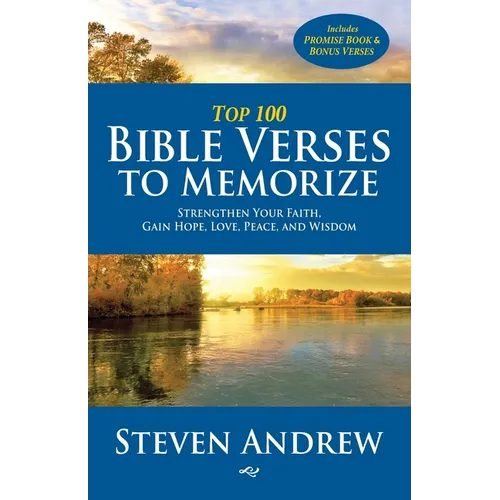 Top 100 Bible Verses to Memorize: Strengthen Your Faith, Gain Hope, Love, Peace, and Wisdom - Paperback