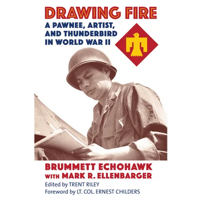 Drawing Fire: A Pawnee, Artist, and Thunderbird in World War II - Hardcover