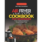 Air Fryer Low Carb Cookbook For Beginners: Simple, Healthy And Delicious Recipes For Busy People - Paperback