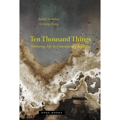 Ten Thousand Things: Nurturing Life in Contemporary Beijing - Hardcover