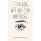 i love you, will you love me back? - Paperback