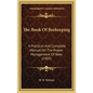 The Book Of Beekeeping: A Practical And Complete Manual On The Proper Management Of Bees (1905) - Hardcover