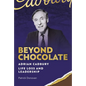 Beyond Chocolate: Adrian Cadbury Life, Loss and Leadership - Hardcover