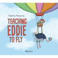 Teaching Eddie to Fly - Hardcover