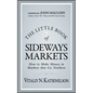 The Little Book of Sideways Markets: How to Make Money in Markets That Go Nowhere - Hardcover