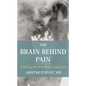 The Brain Behind Pain: Exploring the Mind-Body Connection - Hardcover