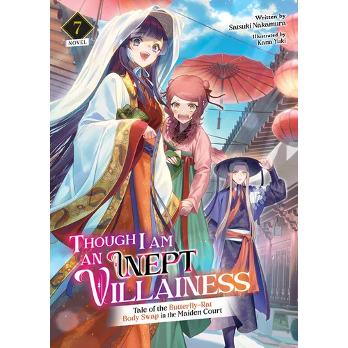 Though I Am an Inept Villainess: Tale of the Butterfly-Rat Body Swap in the Maiden Court (Light Novel) Vol. 7 - Paperback