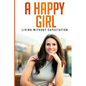 A Happy Girl - Living Without Expectation - Paperback