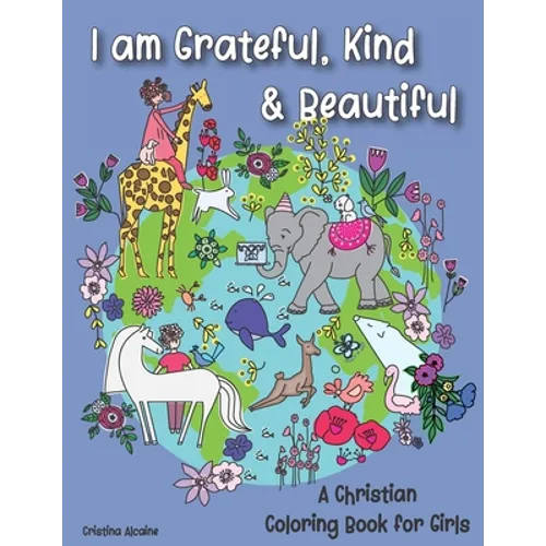 I am Grateful, Kind & Beautiful: A Christian Coloring Book for Girls - Paperback