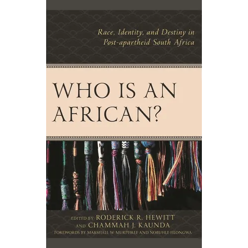 Who Is an African?: Race, Identity, and Destiny in Post-apartheid South Africa - Paperback