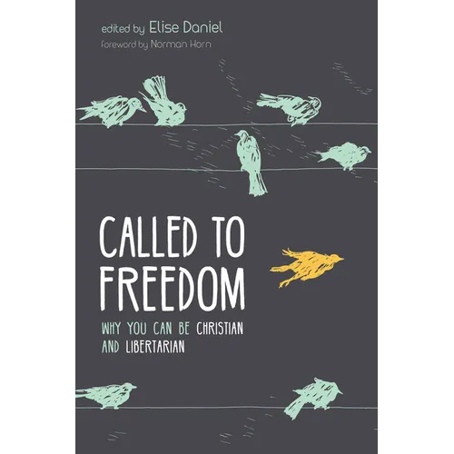 Called to Freedom: Why You Can Be Christian and Libertarian - Paperback