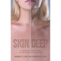 Skin Deep: A Dermatologist's Guide to the Science of Skin Care - Paperback