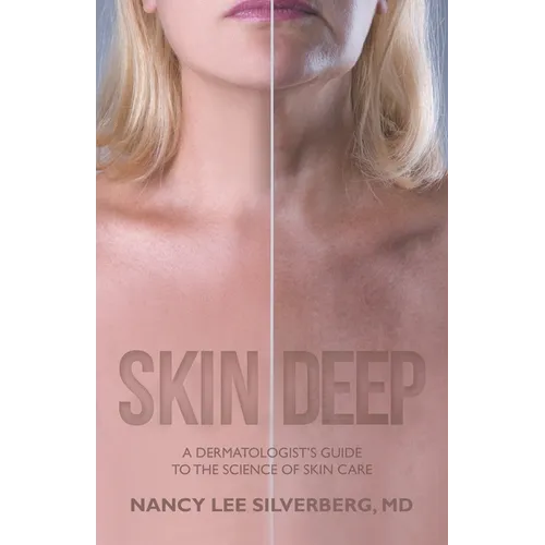 Skin Deep: A Dermatologist's Guide to the Science of Skin Care - Paperback