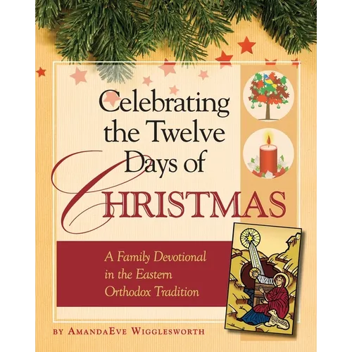 Celebrating the Twelve Days of Christmas: A Family Devotional in the Eastern Orthodox Tradition - Paperback