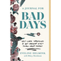 A Journal for Bad Days: Self-Care Strategies to Get Present When Things Aren't Perfect - Paperback