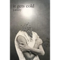 it gets cold - Paperback