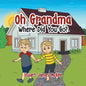 Oh Grandma Where Did You Go? - Paperback