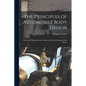 The Principles of Automobile Body Design: Covering the Fundamentals of Open and Closed Passenger Body Design - Paperback