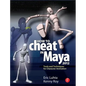 How to Cheat in Maya 2012: Tools and Techniques for Character Animation - Paperback