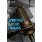 Writing Audio Drama - Paperback