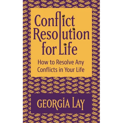 Conflict Resolution for Life: How to Resolve Any Conflicts in Your Life - Paperback