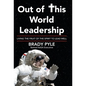 Out of This World Leadership: Living the Fruit of the Spirit to Lead Well - Hardcover