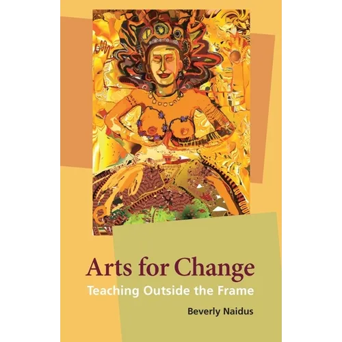 Arts for Change: Teaching Outside the Frame - Paperback