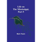 Life on the Mississippi, Part 5 - Paperback