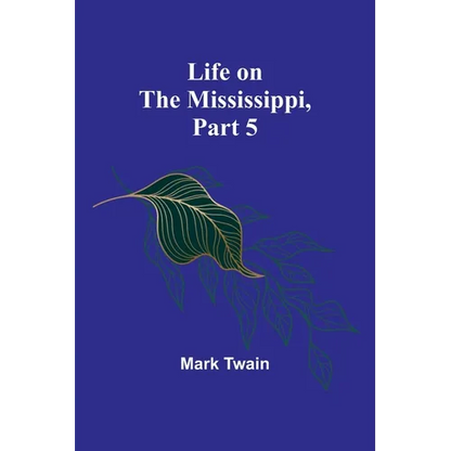 Life on the Mississippi, Part 5 - Paperback