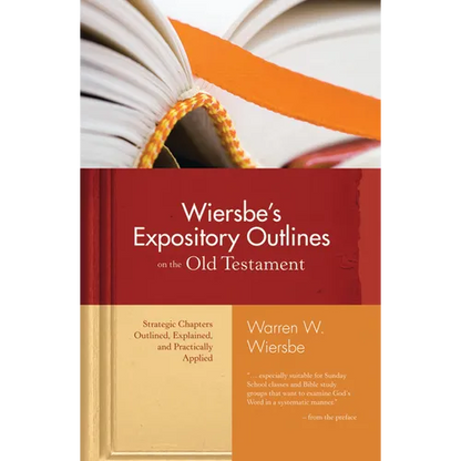 Wiersbe's Expository Outlines on the Old Testament: Strategic Chapters Outlined, Explained, and Practically Applied - Hardcover