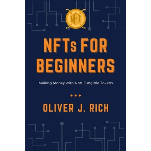 NFTs for Beginners: Making Money with Non-Fungible Tokens - Paperback