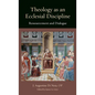 Theology as an Ecclesial Discipline: Ressourcement and Dialogue - Hardcover