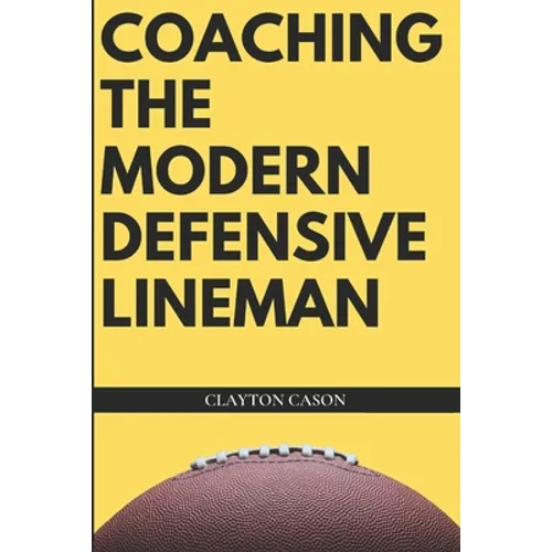 Coaching the Modern Defensive Lineman - Paperback